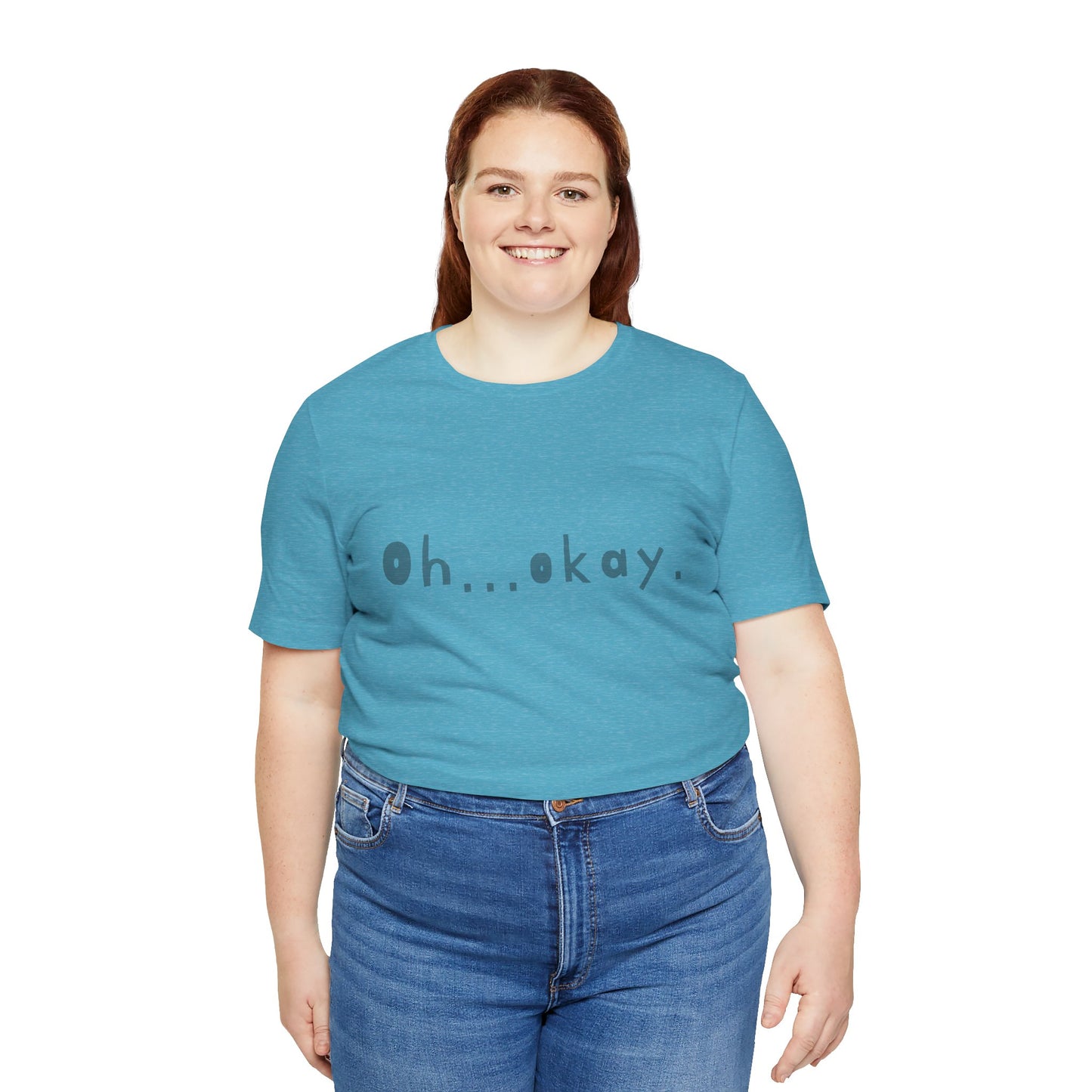 Oh...okay. t-shirt