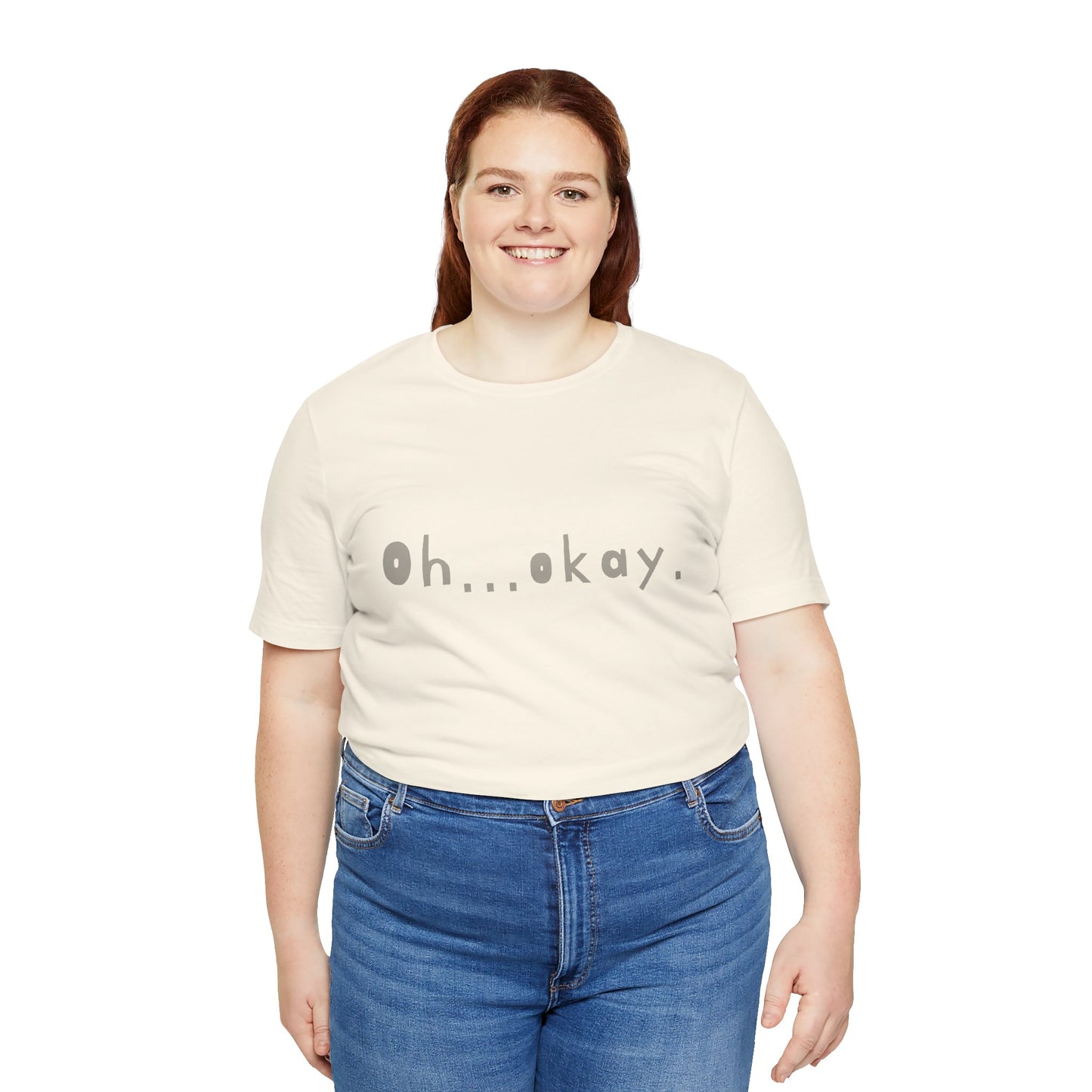 Oh...okay. t-shirt