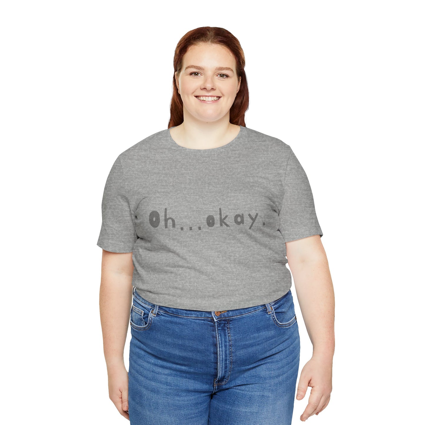 Oh...okay. t-shirt