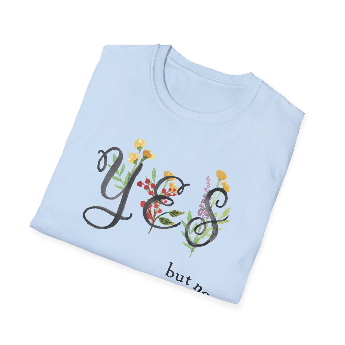 YES, but no t-shirt (flowers edition)